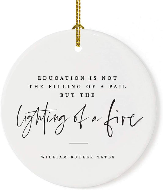 Andaz Press Round Ceramic Porcelain Christmas Tree Ornament for Teacher Thank You Appreciation Graduation Gift, Education is Not The of a Pail But The Lighting of a Fire, William Butler Yeats, 1-Pack