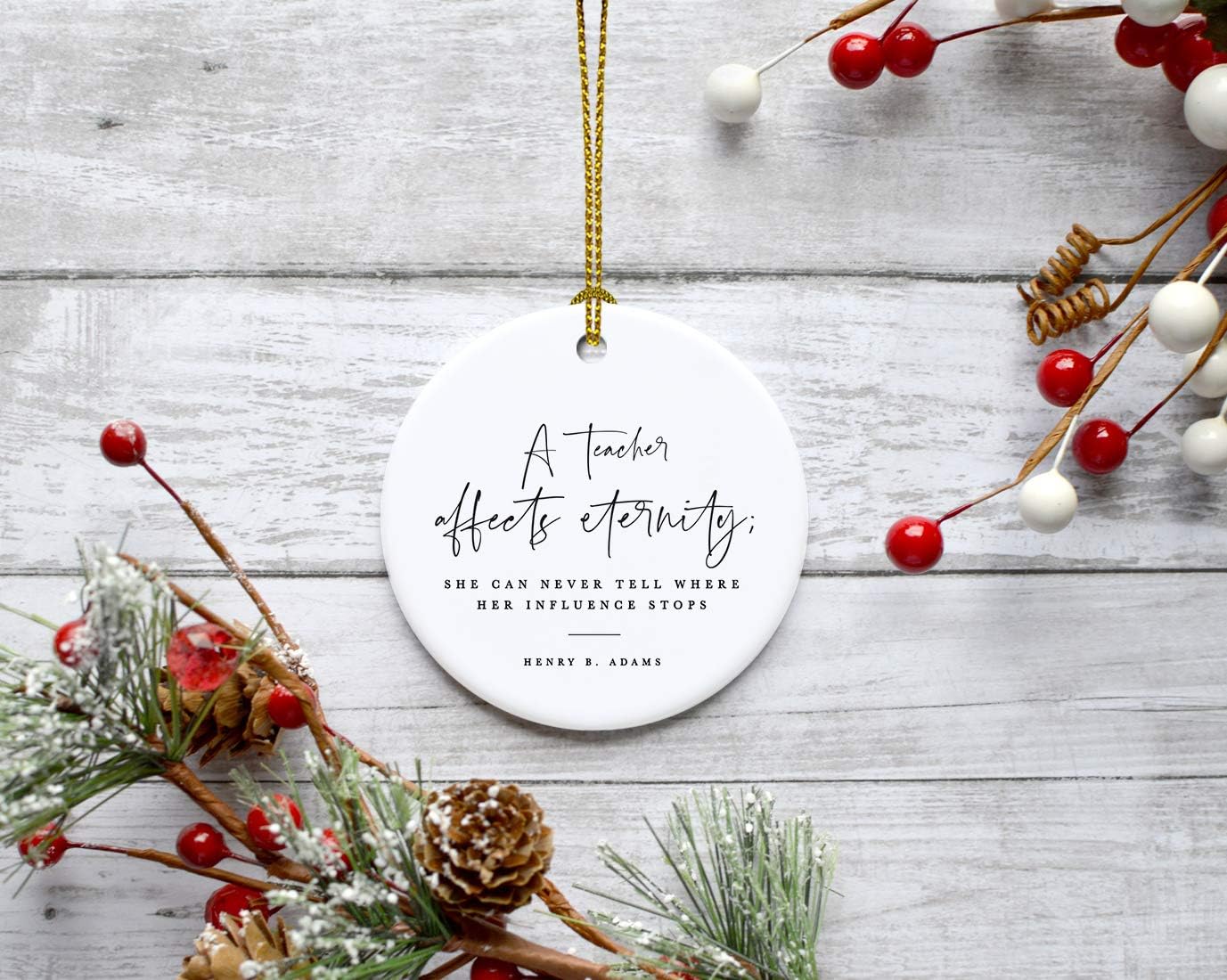 Andaz Press Round Ceramic Porcelain Christmas Tree Ornament for Teacher Thank You Appreciation Graduation Gift, A Teacher Affects Eternity; She Can Never Tell Where Her Influence Stops, 1-Pack